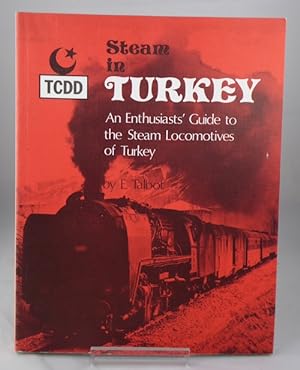 Seller image for Steam in Turkey: an Enthusiast's Guide to the Steam Locomotives of Turkey for sale by Horsham Rare Books