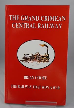 Seller image for The Grand Crimean Central Railway the Story of the Railway Built by the British At Balaklava During the Crimean War of 1854-56 for sale by Horsham Rare Books