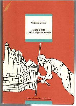 Seller image for Mura e Citt. Il Caso di Foligno nel Trecento for sale by Il Salvalibro s.n.c. di Moscati Giovanni