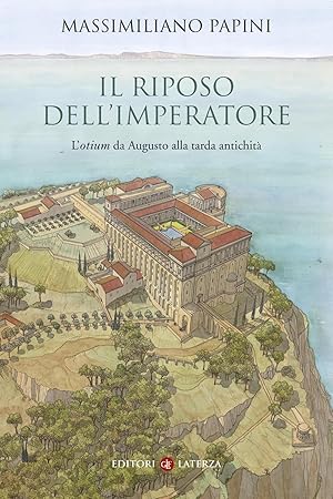 Il riposo dell'imperatore. L«otium »da Augusto alla tarda antichità