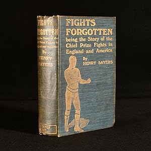 Fights Forgotten: a History of Some of the Chief English and American Prize Fights Since the Year...
