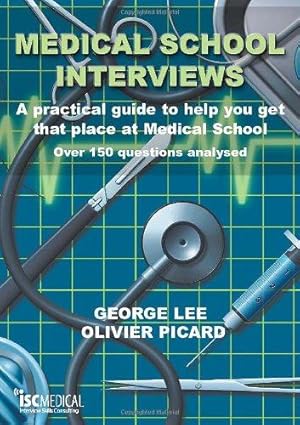 Seller image for Medical School Interviews: A Practical Guide to Help You Get That Place at Medical School - Over 150 Questions Analysed for sale by WeBuyBooks