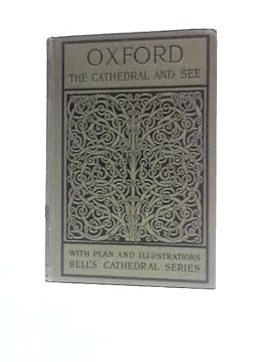 Imagen del vendedor de The Cathedral Church of Oxford: A Description of Its Fabric and a Brief History of the Episcopal See a la venta por World of Rare Books