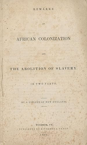 Remarks on African Colonization and The Abolition of Slavery. In Two Parts