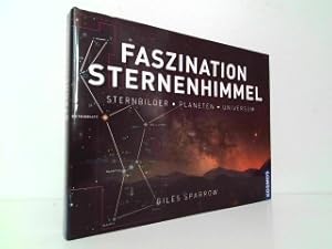 Faszination Sternenhimmel. Sternbilder - Planeten - Universum.
