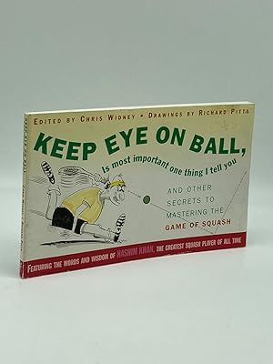 Immagine del venditore per KEEP EYE on BALL, is MOST IMPORTANT ONE THING I TELL YOU And Other Secrets to Matering the Game of Squash venduto da True Oak Books