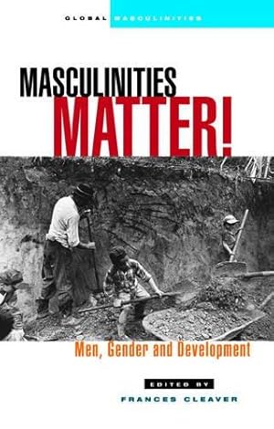 Bild des Verkufers fr Masculinities Matter!: Men, Gender and Development (Global Masculinities) zum Verkauf von WeBuyBooks