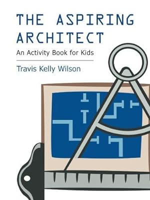 Imagen del vendedor de The Aspiring Architect: An Activity Book for Kids a la venta por WeBuyBooks