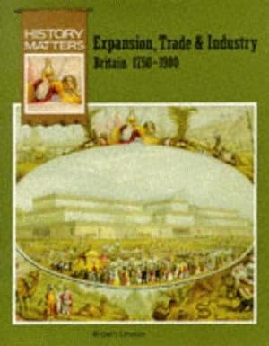 Immagine del venditore per Expansion, Trade and Industry: Britain, 1750-1900 (History Matters) venduto da WeBuyBooks
