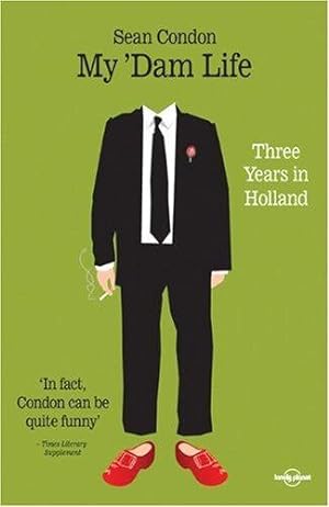Imagen del vendedor de My 'dam Life: Three Years in Holland (Lonely Planet Journeys) a la venta por WeBuyBooks