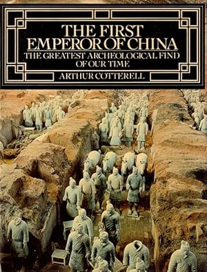 The First Emperor of China: The Greatest Archaeological Find of Our Time