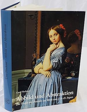 Seller image for Abbild und Abstraktion - Die Kunst des Portrts im Werk von Jean-Auguste-Dominique Ingres. for sale by Antiquariat Schmidt & Gnther