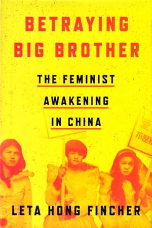 Betraying Big Brother: The Feminist Awakening in China