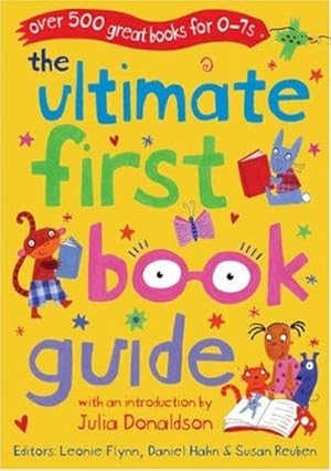 Seller image for The Ultimate First Book Guide: Over 500 Great Books for 0-7s (Ultimate Book Guides) for sale by WeBuyBooks