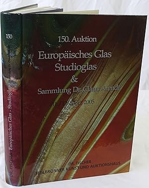 Europäisches Glas & Studioglas & Sammlung Dr. Claus Arendt. 150. Fischer Auktion.