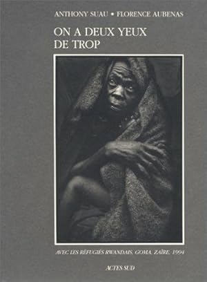 Seller image for On a deux yeux de trop: - AVEC LES REFUGIES RWANDAIS GOMA ZAIRE 1994 for sale by librairie philippe arnaiz