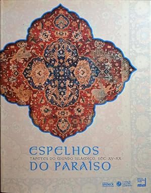 ESPELHOS DO PARAÍSO. TAPETES DO MUNDO ISLÂMICO, SÉC. XV-XX.