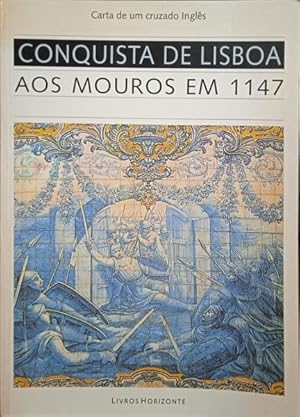 CONQUISTA DE LISBOA AOS MOUROS EM 1147.