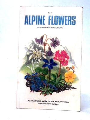 Seller image for The Alpine Flowers of Britain and Europe for sale by World of Rare Books