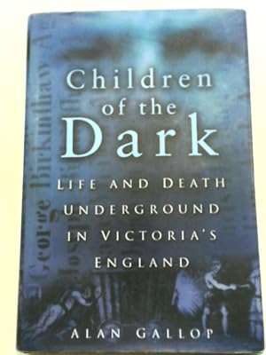 Bild des Verkufers fr Children of the Dark: Life and Death Underground in Victoria's England zum Verkauf von World of Rare Books