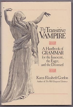 Immagine del venditore per The Transitive Vampire: A Handbook of Grammar for the Innocent, the Eager, and the Doomed venduto da The Glass Key
