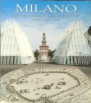 Milano. Dalle origini a Filarete e da Leonardo all'Expo 2015