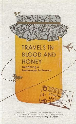 Seller image for Travels in Blood and Honey. becoming a beekeeper in Kosovo for sale by DRBOOKS