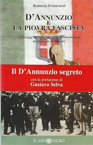 Seller image for D''Annunzio e la piovra fascista. Spionaggi al Vittoriale nella testimonianza del federale di Brescia' for sale by DRBOOKS