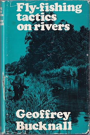 Seller image for FLY-FISHING TACTICS ON RIVERS. By Geoffrey Bucknall. Illustrated by Keith Linsell and Donald Downs. for sale by Coch-y-Bonddu Books Ltd