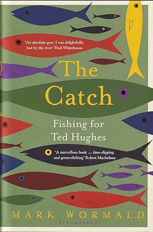 Seller image for THE CATCH: FISHING FOR TED HUGHES. By Mark Wormald. for sale by Coch-y-Bonddu Books Ltd