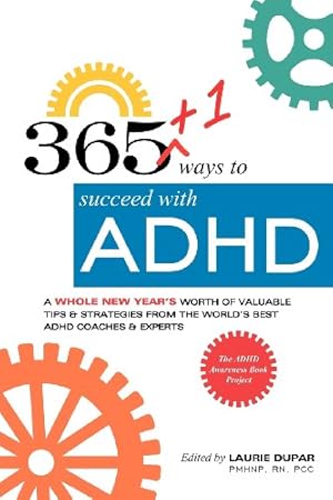 Bild des Verkufers fr 365+1 ways to succeed with ADHD: A whole new year's worth of tips and strategies from the world's best ADHD Coaches and Experts. zum Verkauf von ZBK Books