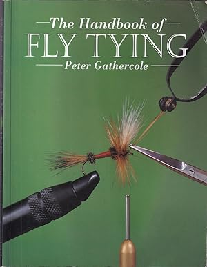 Immagine del venditore per THE HANDBOOK OF FLY TYING. By Peter Gathercole. venduto da Coch-y-Bonddu Books Ltd