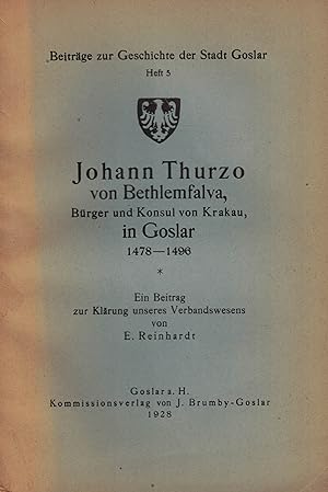 Bild des Verkufers fr Johann Thurzo von Bethlemfalva, Brger und Konsul von Krakau, in Goslar 1478 - 1496 (Beitrge zur Geschichte der Stadt Goslar Band 3) zum Verkauf von Paderbuch e.Kfm. Inh. Ralf R. Eichmann