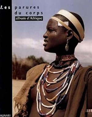 Bild des Verkufers fr Les parures du corps : album d'Afrique. Muse de l'Homme. zum Verkauf von Ammareal