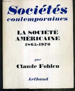 Bild des Verkufers fr SOCIETES CONTEMPORAINES - LA SOCIETE AMERICAINE 1865-1970. zum Verkauf von Ammareal