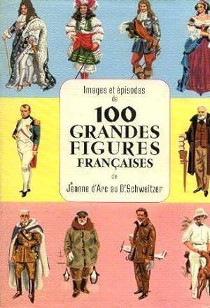 Seller image for Images et episodes de 100 grandes figures franaises de jeanne d'arc au Dr Schweitzer for sale by Ammareal