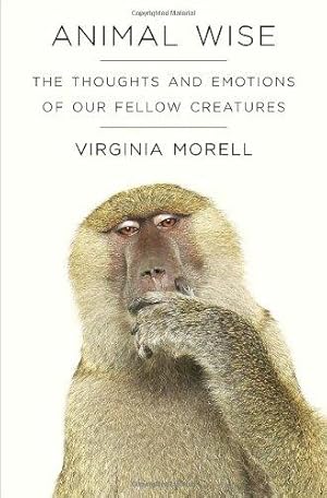 Bild des Verkufers fr Animal Wise: The Thoughts and Emotions of Our Fellow Creatures (ALA Notable Books for Adults) zum Verkauf von WeBuyBooks