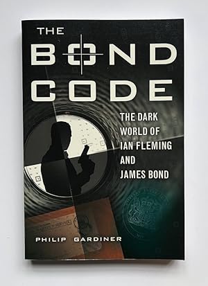 Bild des Verkufers fr The Bond Code. The Dark World of Ian Fleming and James Bond zum Verkauf von Adrian Harrington Ltd, PBFA, ABA, ILAB
