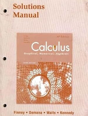 Seller image for Calculus: Graphical, Numerical, Algebraic: Solutions Manual for sale by Goodwill Industries of VSB