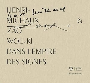 Image du vendeur pour Henri Michaux & Zao Wou-Ki dans l'empire des signes : [exposition, Cologny (Suisse), Fondation Martin Bodmer, 5 dcembre 2015-10 avril 2016] mis en vente par Papier Mouvant