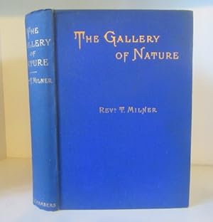 The Gallery of Nature : A Pictorial and Descriptive Tour through Creation, Illustrative of the Wo...