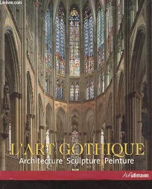 Bild des Verkufers fr L'art gothique, architecture, sculpture, peinture zum Verkauf von Le-Livre