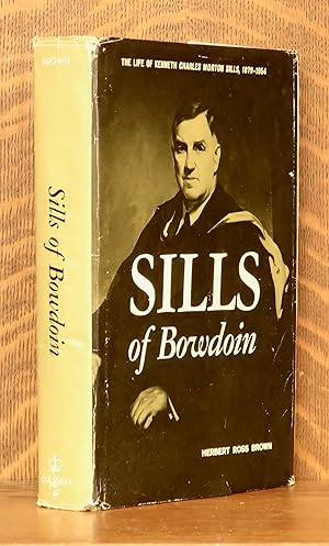 Seller image for SILLS OF BOWDOIN THE LIFE OF KENNETH CHARLES MORTON SILLS for sale by Andre Strong Bookseller