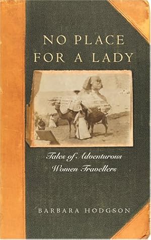 Seller image for No Place for a Lady : Tales of Adventurous Women Travelers for sale by WeBuyBooks