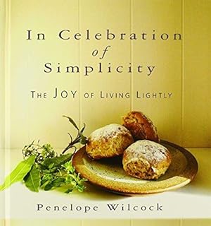 Bild des Verkufers fr In Celebration of Simplicity: The Joy of Living Lightly zum Verkauf von WeBuyBooks