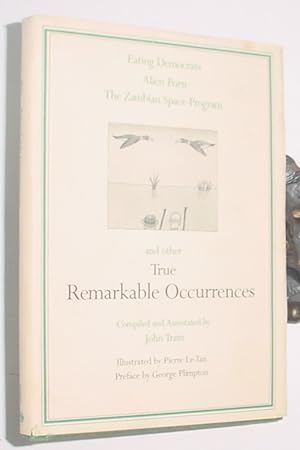Seller image for Eating Democrats, Alien Porn, The Zambian Space Program and Other True Remarkable Occurrences for sale by R Bryan Old Books