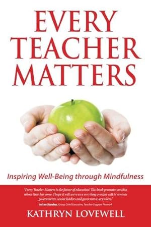 Bild des Verkufers fr Every Teacher Matters: Inspiring Well-Being through Mindfulness zum Verkauf von WeBuyBooks