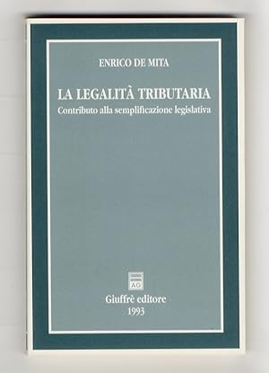 La legalità tributaria. Contributo alla semplificazione legislativa.