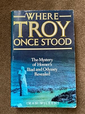 Seller image for Where Troy Once Stood: The Mystery of Homer's Iliad and Odyssey Revealed for sale by Lacey Books Ltd