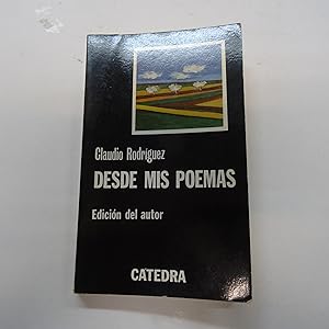 Seller image for DESDE MIS POEMAS. Don de la ebriedad. Conjuros. Alianza y Condena. El vuelo de la celebracin. for sale by Librera J. Cintas